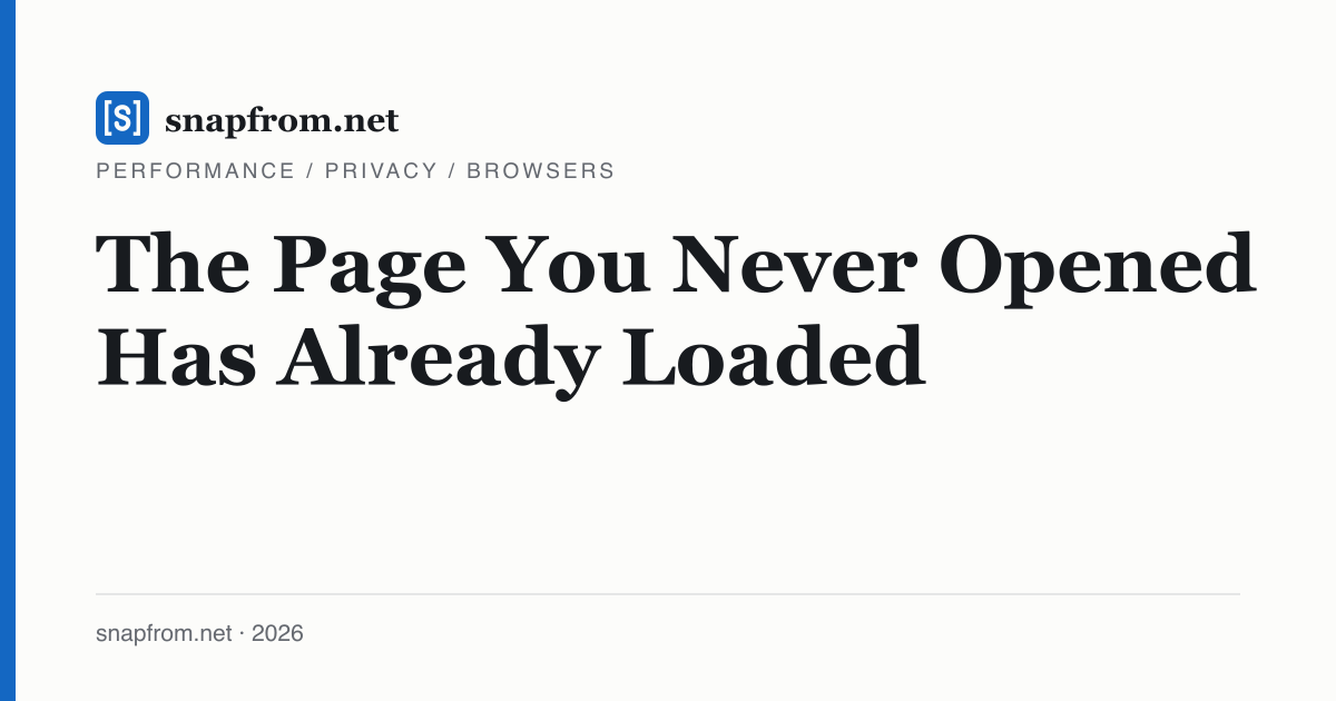 The Page You Never Opened Has Already Loaded