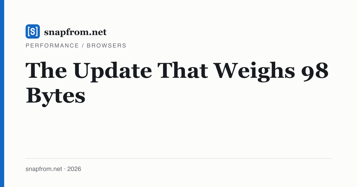 The Update That Weighs 98 Bytes